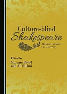 Culture-blind Shakespeare Multiculturalism and Diversity