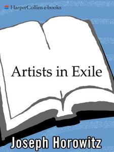 Artists in exile how refugees from twentieth–century war and revolution transformed the American performing arts