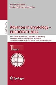 Advances in Cryptology – EUROCRYPT 2022 41st Annual International Conference on the Theory and Applications of Cryptogr (Part I)