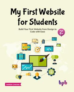 My First Website for Students Build Your First Website from Design to Code with Ease (English Edition)