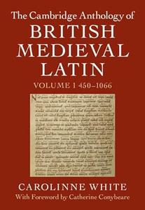 The Cambridge Anthology of British Medieval Latin Volume 1, 450-1066