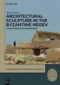 Architectural Sculpture in the Byzantine Negev Characterization and Meaning