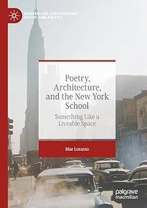Poetry, Architecture, and the New York School Something Like a Liveable Space