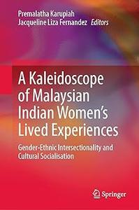 A Kaleidoscope of Malaysian Indian Women's Lived Experiences Gender‐Ethnic Intersectionality and Cultural Socialisation