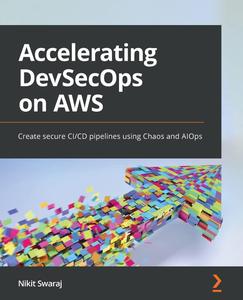 Accelerating DevSecOps on AWS Create secure CICD pipelines using Chaos and AIOps