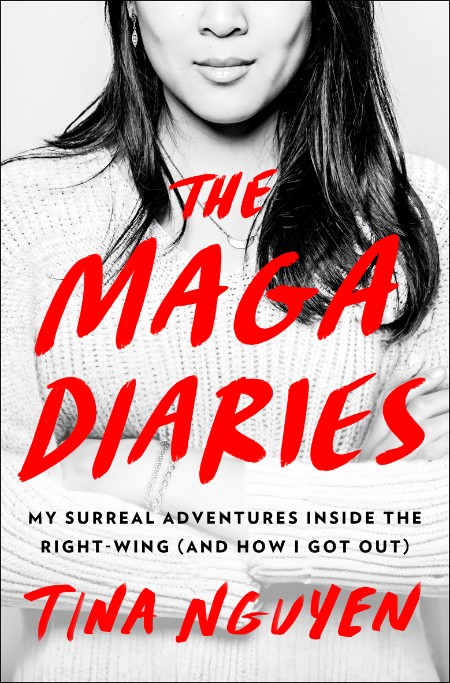 The MAGA Diaries by Tina Nguyen
