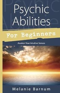 Psychic Abilities for Beginners Awaken Your Intuitive Senses (For Beginners (Llewellyn's))