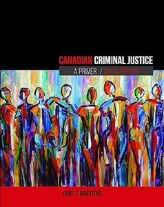 Canadian Criminal Justice A Primer Ed 6
