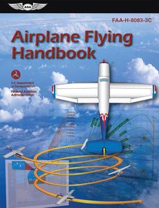 Airplane Flying Handbook (2023) FAA–H–8083–3C (ASA FAA Handbook Series)