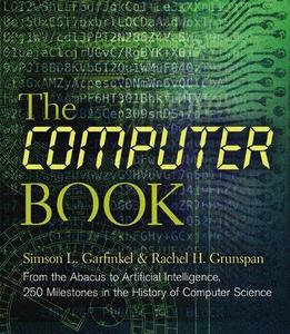The Computer Book From the Abacus to Artificial Intelligence, 250 Milestones in the History of Computer Science (Union Square