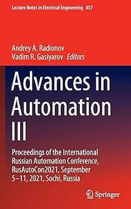 Advances in Automation III Proceedings of the International Russian Automation Conference, RusAutoCon2021, September 5–