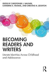 Becoming Readers and Writers Literate Identities Across Childhood and Adolescence