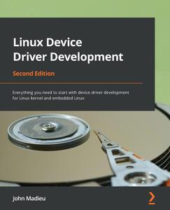 Linux Device Driver Development Everything you need to start with device driver development for Linux kernel