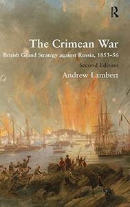 The Crimean War British Grand Strategy against Russia, 1853-56