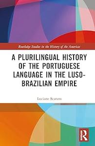 A Plurilingual History of the Portuguese Language in the Luso–Brazilian Empire