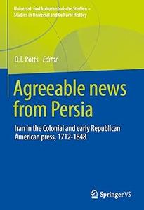 Agreeable News from Persia Iran in the Colonial and Early Republican American Press, 1712–1848
