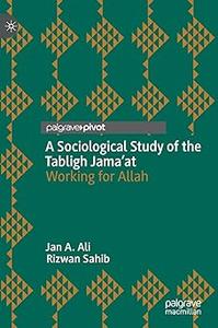 A Sociological Study of the Tabligh Jama'at Working for Allah