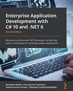 Enterprise Application Development with C# 10 and .NET 6 Become a professional .NET developer by learning expert (repost)