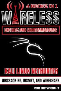 Wireless Exploits And Countermeasures Kali Linux Nethunter, Aircrack–NG, Kismet, And Wireshark