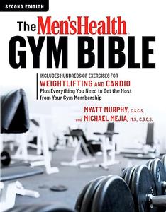 The Men's Health Gym Bible (2nd edition) Includes Hundreds of Exercises for Weightlifting and Cardio (Repost)