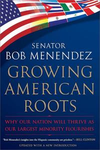 Growing American Roots Why Our Nation Will Thrive as Our Largest Minority Flourishes