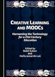 Creative Learning and MOOCs Harnessing the Technology for a 21st Century Education