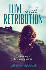 Love and Retribution A wartime story of love, loss and revenge