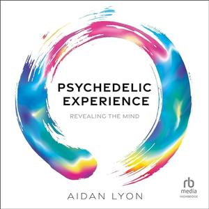 Psychedelic Experience Revealing the Mind [Audiobook]