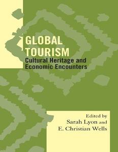 Global Tourism Cultural Heritage and Economic Encounters (Society for Economic Anthropology Monograph Series)