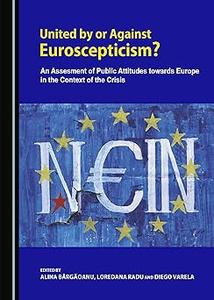 United by or Against Euroscepticism An Assessment of Public Attitudes towards Europe in the Context of the Crisis
