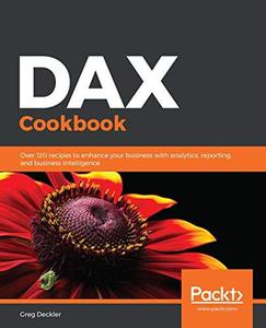 DAX Cookbook ; Over 120 recipes to enhance your business with analytics, reporting, and business intelligence