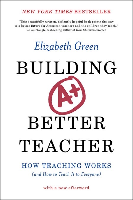 Building a Better Teacher by Elizabeth Green