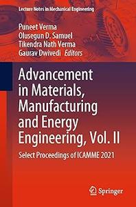 Advancement in Materials, Manufacturing and Energy Engineering, Vol. II Select Proceedings of ICAMME 2021
