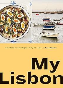 My Lisbon A Cookbook from Portugal's City of Light (2024)