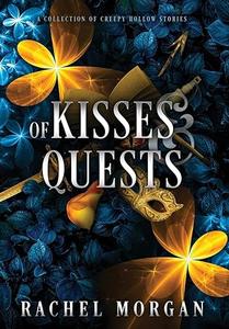 Of Kisses & Quests A Collection of Creepy Hollow Stories