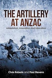The Artillery at Anzac Adaptation, Innovation and Education
