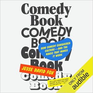 Comedy Book How Comedy Conquered Culture–and the Magic That Makes It Work [Audiobook]