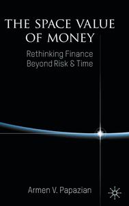 The Space Value of Money Rethinking Finance Beyond Risk & Time