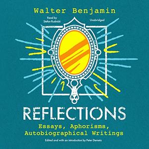 Reflections Essays, Aphorisms, Autobiographical Writings [Audiobook]