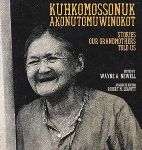 Kuhkomossonuk Akonutomuwinokot Stories Our Grandmothers Told Us