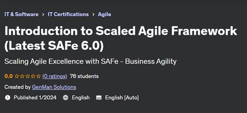 Introduction to Scaled Agile Framework (Latest SAFe 6.0)