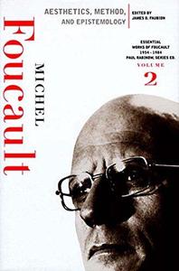 Aesthetics, Method, and Epistemology Essential Works of Foucault, 1954–1984 (New Press Essential)