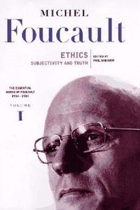 Ethics Subjectivity and Truth (Essential Works of Foucault, 1954–1984, Vol. 1)
