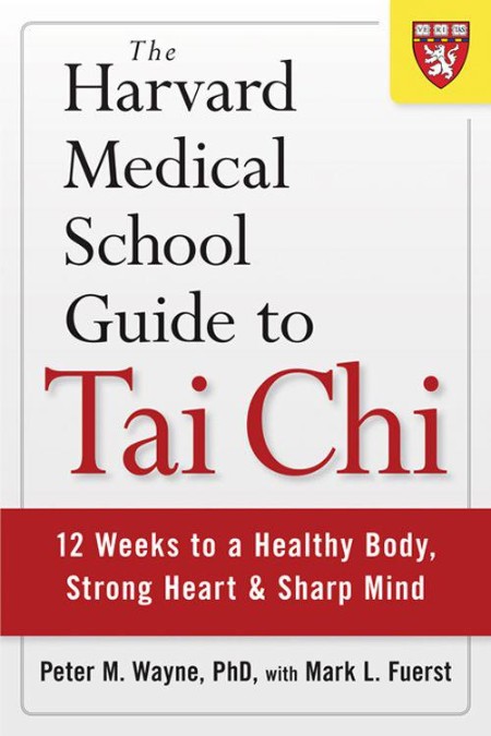 The Harvard Medical School Guide to Tai Chi by Peter M. Wayne, PhD Cf23fdca4b61c97c0a16362acf8f000a