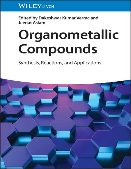 Organometallic Compounds by Dakeshwar Kumar Verma 0cacd5fde6ea4c9d02ab11225cc1e623