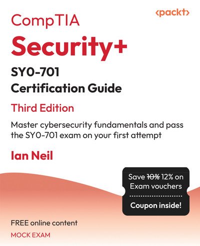 CompTIA Security+ SY0-701 Certification Guide - Third Edition