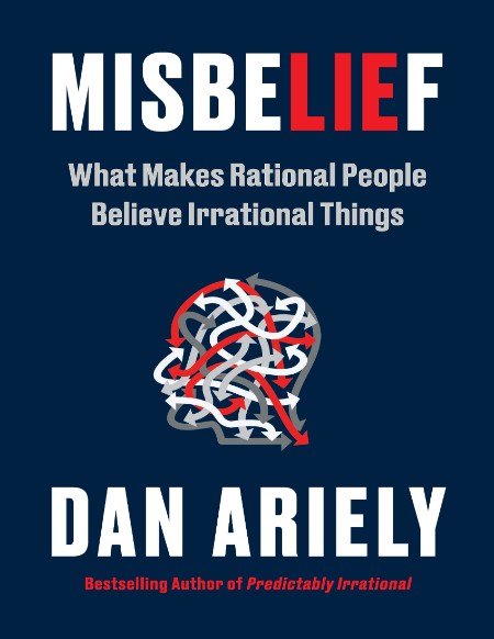 Misbelief by Dan Ariely 17a8d403b8d1184ef5dfdb2572cf4f37