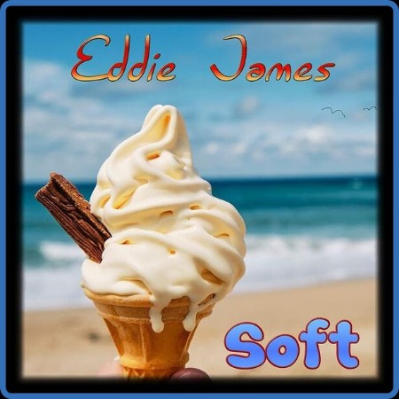 Eddie James - Soft (2024)