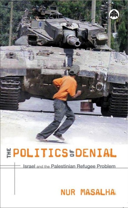 The Politics of Denial by Nur Masalha Cd1ee5f9888444ca8e7297696c396a54