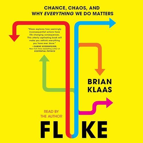 Fluke Chance, Chaos, and Why Everything We Do Matters [Audiobook]